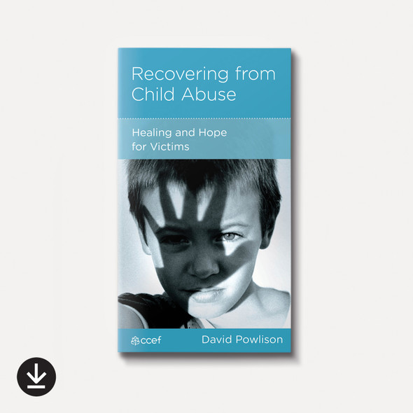 Recovering from Child Abuse: Healing and Hope for Victims | eBook | By David Powlison