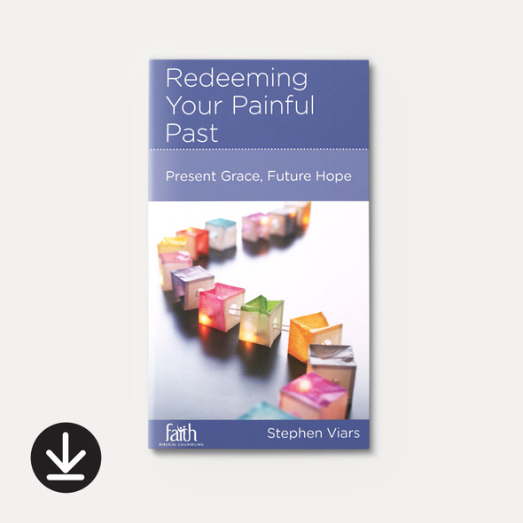 Redeeming Your Painful Past: Present Grace, Future Hope (eBook) Minibook eBooks