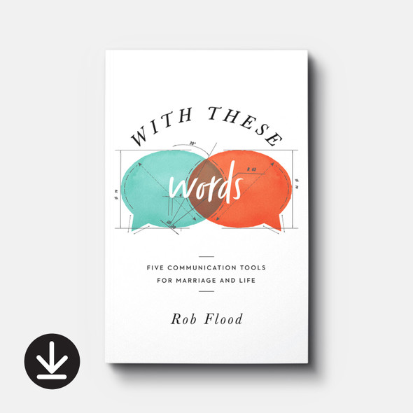 With These Words: Five Communication Tools for Marriage and Life (eBook) Adult eBooks