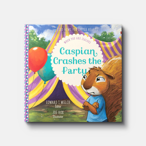 Caspian Crashes the Party: When You Are Jealous | Hardback | By Edward T. Welch