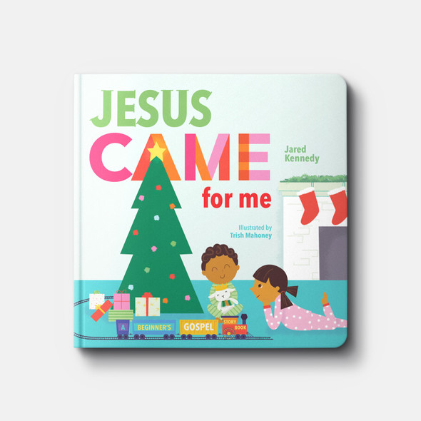 Jesus Came for Me: The True Story of Christmas