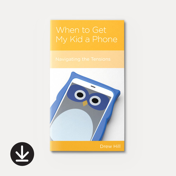 When to Get My Kid a Phone: Navigating the Tensions | eBook | By Drew Hill