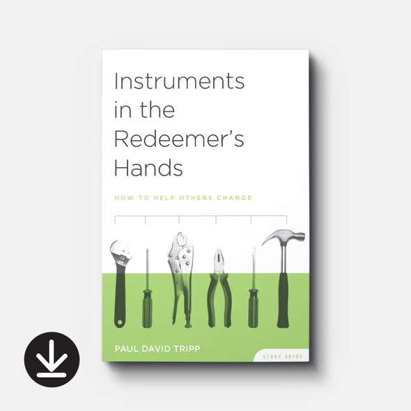 Instruments in the Redeemer's Hands Study Guide | eBook | By Paul David Tripp and Timothy S. Lane