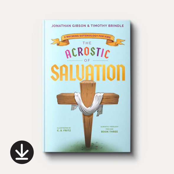 The Acrostic of Salvation: A Rhyming Soteriology for Kids (eBook) Children's eBooks