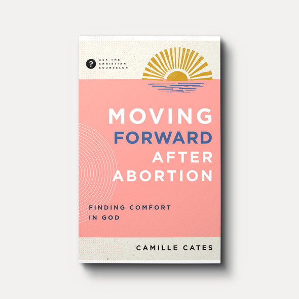 Moving Forward after Abortion: Finding Comfort in God