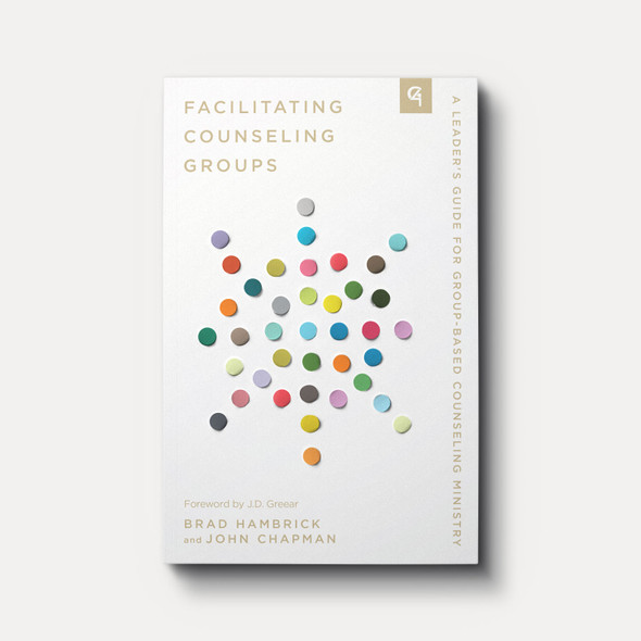 Facilitating Counseling Groups: A Leader's Guide for Group-Based Counseling Ministry