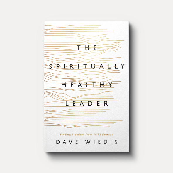 The Spiritually Healthy Leader: Finding Freedom from Self-Sabotage