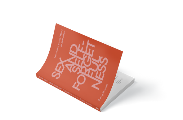 Sex and Self-Forgetfulness: Honoring Each Other in Marriage