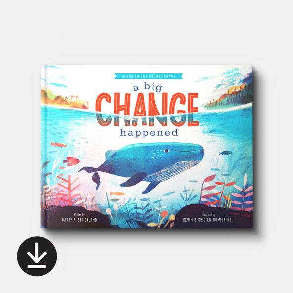 A Big Change Happened: Helping Children Through Upheaval (eBook) A Big Change Happened: Helping Children Through Upheaval (eBook)