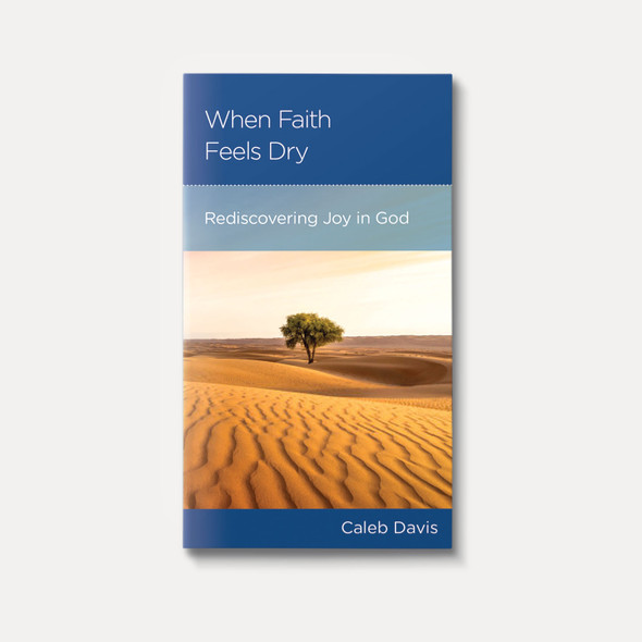 When Faith Feels Dry: Rediscovering Joy in God