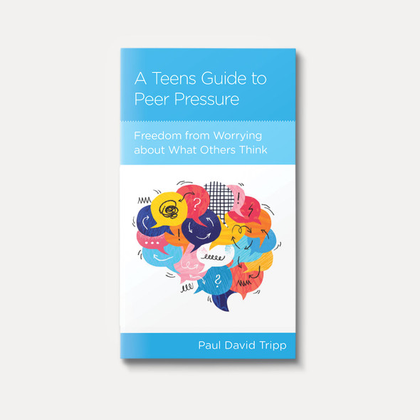 A Teens Guide to Peer Pressure: Freedom from Worrying About What Others Think