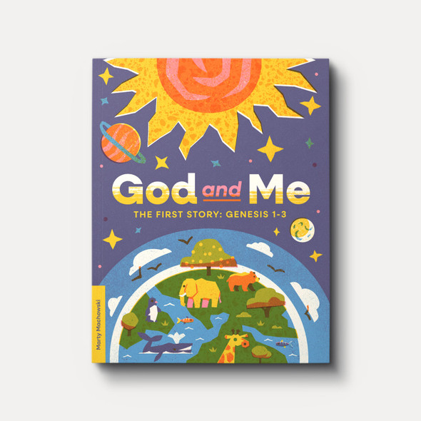 God and Me: The First Story Genesis 1 - 3