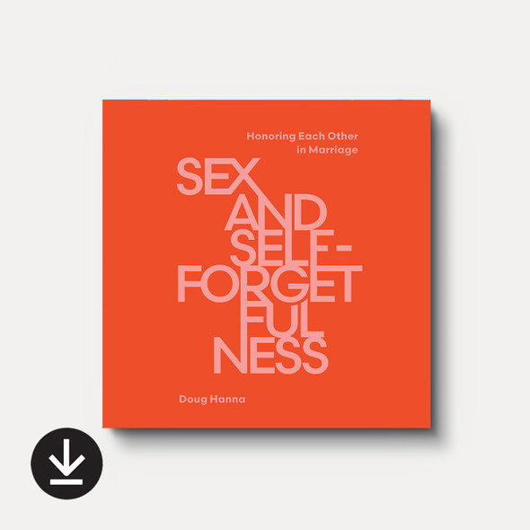 Sex and Self-Forgetfulness: Honoring Each Other in Marriage Audiobook