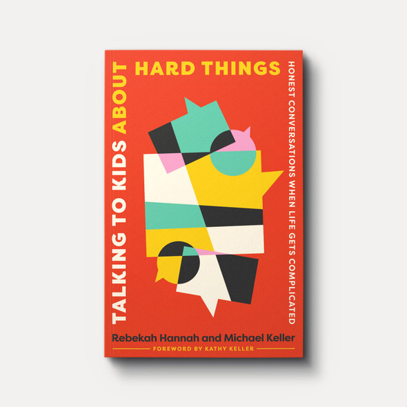 Talking to Kids About Hard Things: Honest Conversations When Life Gets Complicated