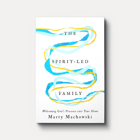 The Spirit-Led Family: Welcoming God’s Presence into Your Home