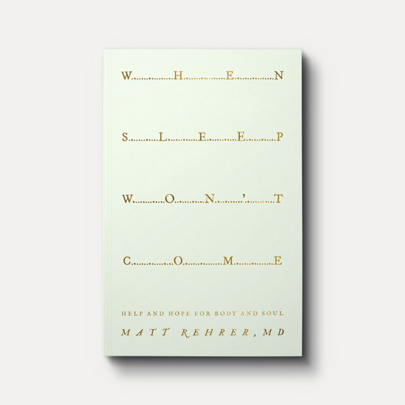 When Sleep Won't Come: Help and Hope for Body and Soul