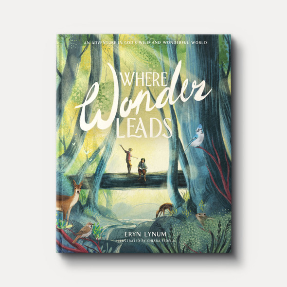 Where Wonder Leads: An Adventure in God’s Wild and Wonderful World