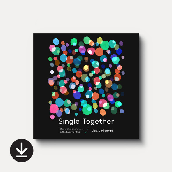 Single Together: Stewarding Singleness in the Family of God Audiobook by Lisa LaGeorge