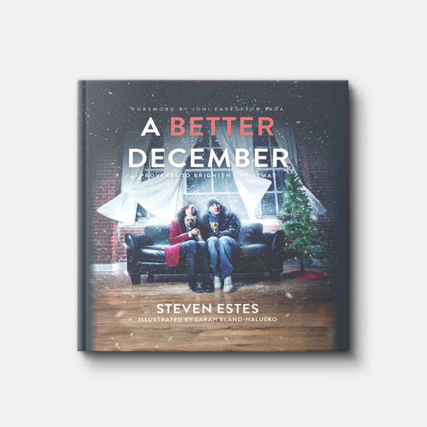 A Better December: Proverbs to Brighten Christmas | Hardback | By Steven Estes A Better December: Proverbs to Brighten Christmas | Hardback | By Steven Estes