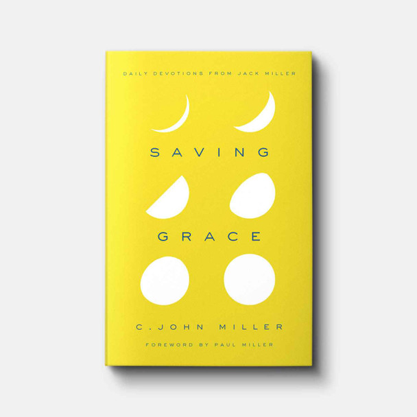 Saving Grace: Daily Devotions from Jack Miller | Hardback | By Jack Miller Saving Grace: Daily Devotions from Jack Miller | Hardback | By Jack Miller