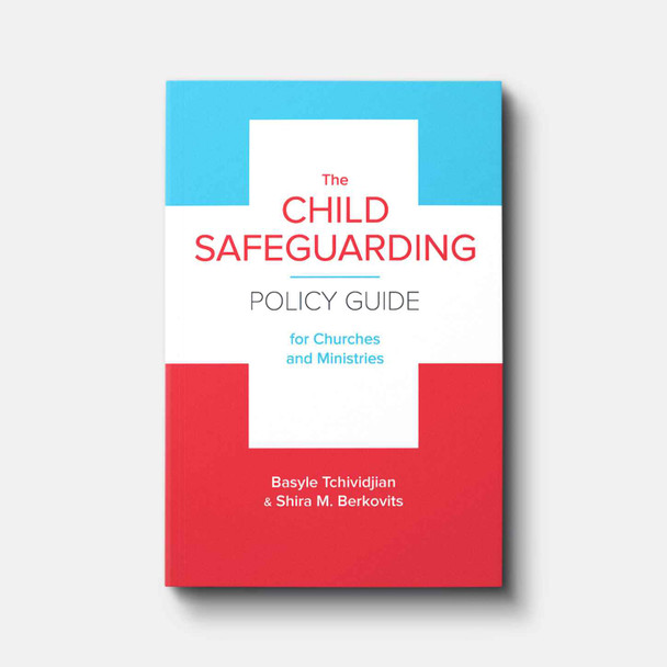 The Child Safeguarding Policy Guide for Churches and Ministries Pastoral Resources