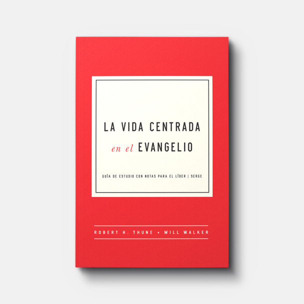 La Vida Centrada en el Evangelio (The Gospel-Centered Life ) | Paperback | By Robert H. Thune and Will Walker