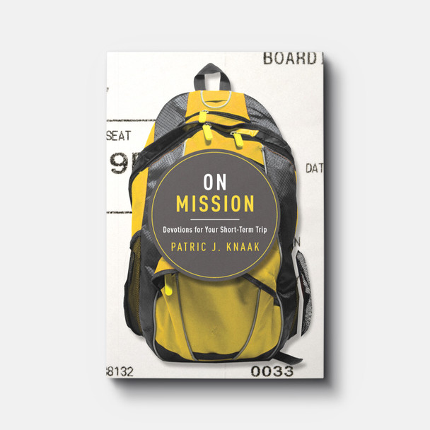 Buy On Mission: Devotions for Your Short-Term Trip by Patric Knaak Buy On Mission: Devotions for Your Short-Term Trip by Patric Knaak