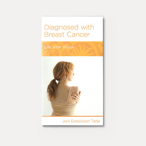 Diagnosed with Breast Cancer: Life After Shock | Stapled | By Joni Eareckson Tada Diagnosed with Breast Cancer: Life After Shock | Stapled | By Joni Eareckson Tada