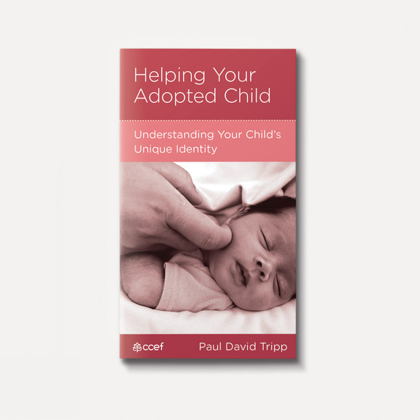 Helping Your Adopted Child: Understanding Your Child's Unique Identity | Stapled | By Paul David Tripp Helping Your Adopted Child: Understanding Your Child's Unique Identity | Stapled | By Paul David Tripp
