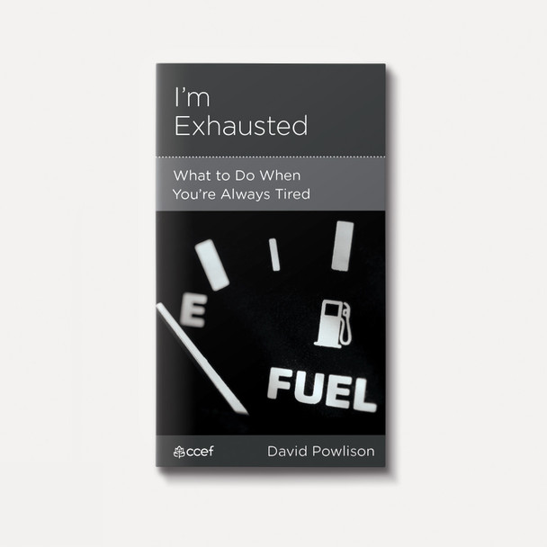 I'm Exhausted: What to Do When You're Always Tired | Stapled | By David Powlison I'm Exhausted: What to Do When You're Always Tired | Stapled | By David Powlison