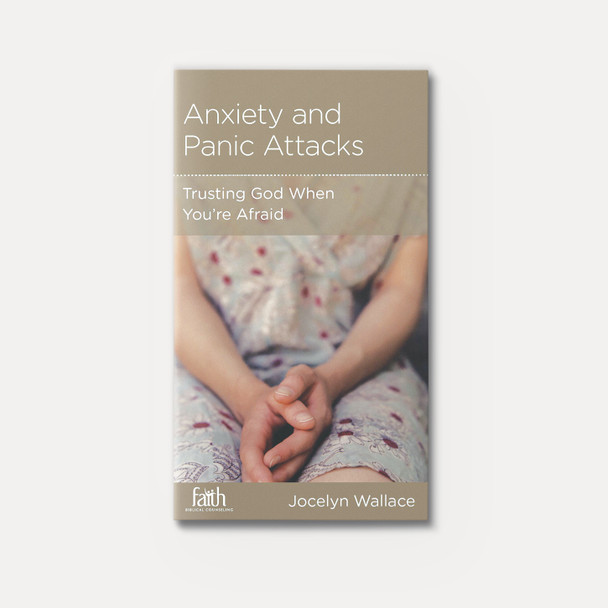 Buy Anxiety and Panic Attacks: Trusting God When You're Afraid by Jocelyn Wallace Minibook - New Growth Press