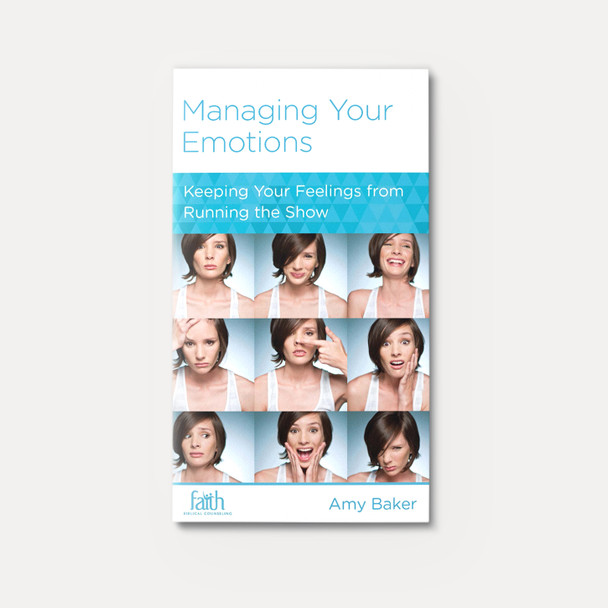 Managing Your Emotions: Keeping Your Feelings from Running the Show | Stapled | By Amy Baker Managing Your Emotions: Keeping Your Feelings from Running the Show | Stapled | By Amy Baker