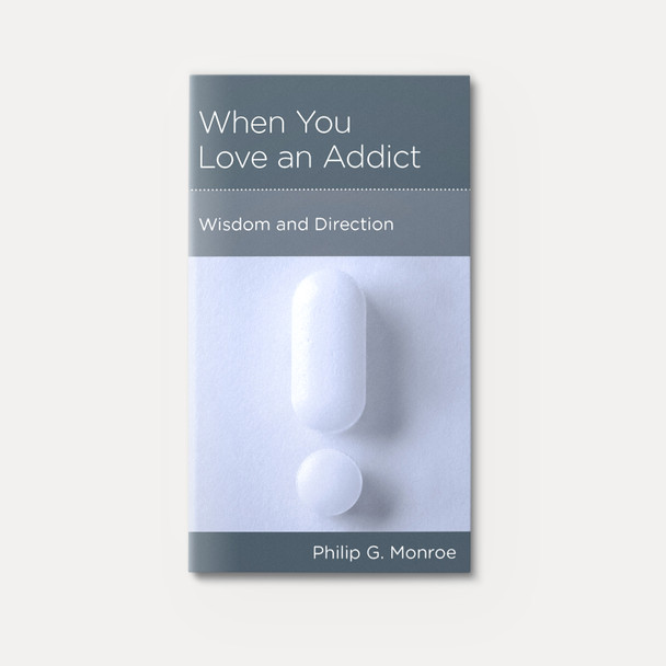 When You Love an Addict: Wisdom and Direction | Stapled | By Philip G. Monroe When You Love an Addict: Wisdom and Direction | Stapled | By Philip G. Monroe