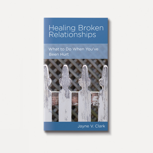 Healing Broken Relationships: What to Do When You've Been Hurt | Stapled | By Jayne V. Clark