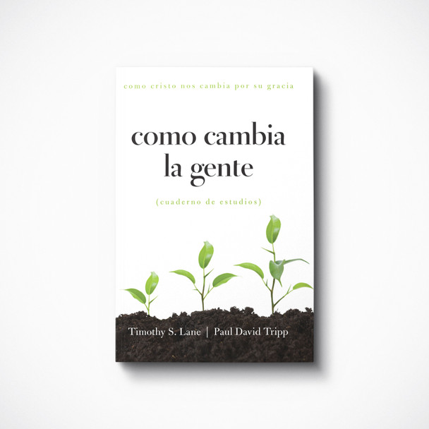 Como Cambia la Gente: Como Cristo Nos Cambia Por Su Gracia Cuaderno de Estudios (How People Change: Study Guide) | Paperback | By Timothy S. Lane and Paul David Tripp Como Cambia la Gente: Como Cristo Nos Cambia Por Su Gracia Cuaderno de Estudios (How People Change: Study Guide) | Paperback | By Timothy S. Lane and Paul David Tripp