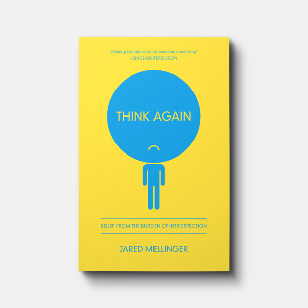 Think Again: Relief from the Burden of Introspection | Paperback | By Jared Mellinger