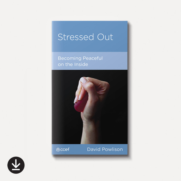 Stressed Out: Becoming Peaceful on the Inside | eBook | By David Powlison Stressed Out: Becoming Peaceful on the Inside | eBook | By David Powlison