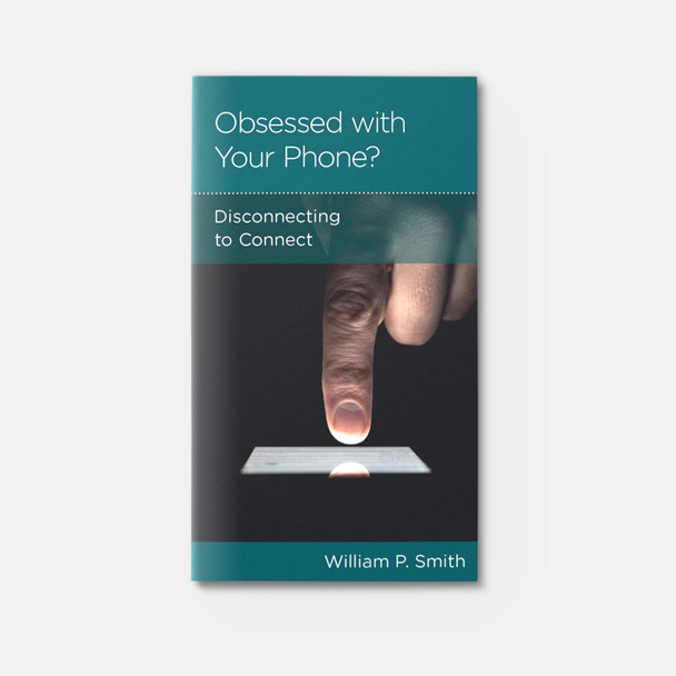 Obsessed with Your Phone: Disconnecting to Connect | Stapled | By William P. Smith Obsessed with Your Phone: Disconnecting to Connect | Stapled | By William P. Smith