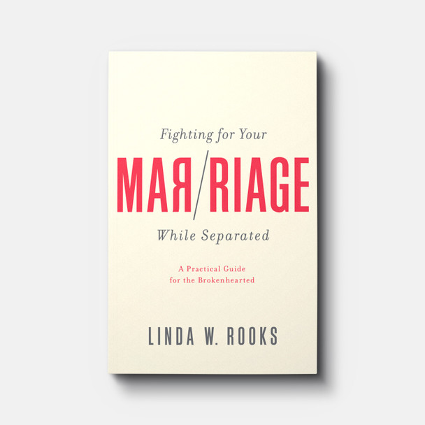 Fighting for Your Marriage While Separated: A Practical Guide for the Brokenhearted | Paperback | By Linda W. Rooks Fighting for Your Marriage While Separated: A Practical Guide for the Brokenhearted | Paperback | By Linda W. Rooks