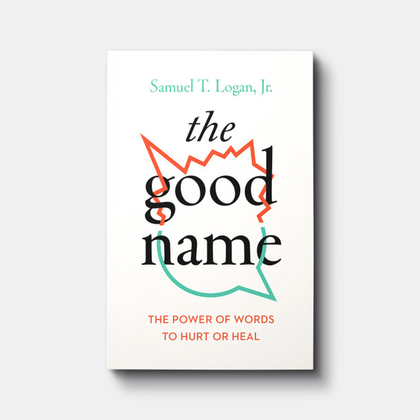 The Good Name: The Power of Words to Hurt or Heal | Paperback | By Samuel T. Logan, Jr. The Good Name: The Power of Words to Hurt or Heal | Paperback | By Samuel T. Logan, Jr.