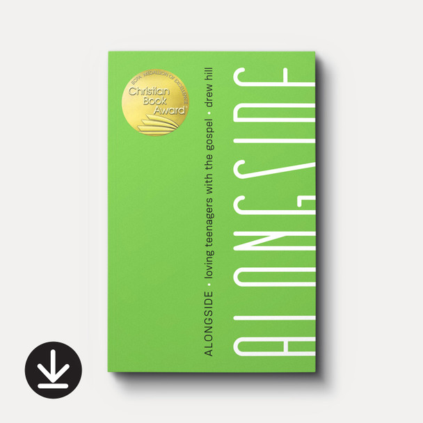 Alongside: Loving Teenagers with the Gospel | eBook | By Drew Hill