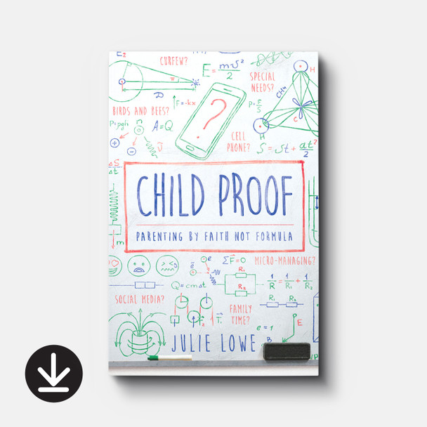 Child Proof: Parenting by Faith Not Formula | eBook | By Julie Lowe Child Proof: Parenting by Faith Not Formula | eBook | By Julie Lowe