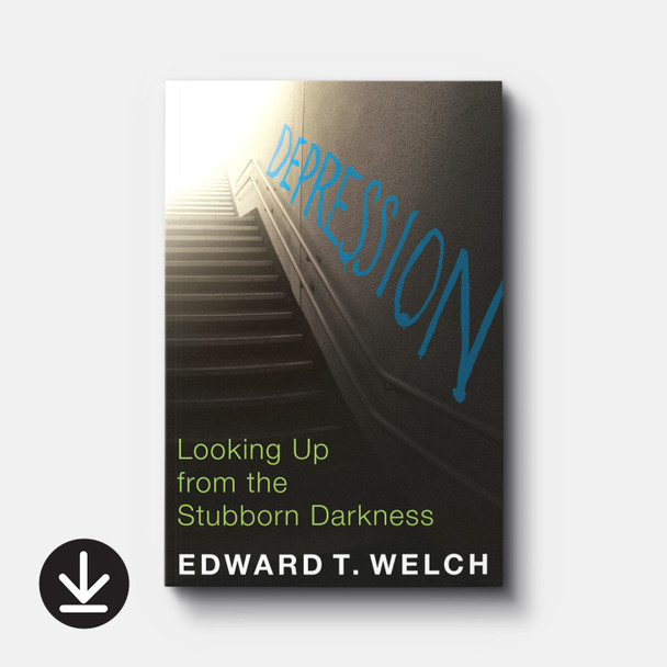 Depression: Looking Up from the Stubborn Darkness | eBook | By Edward T. Welch