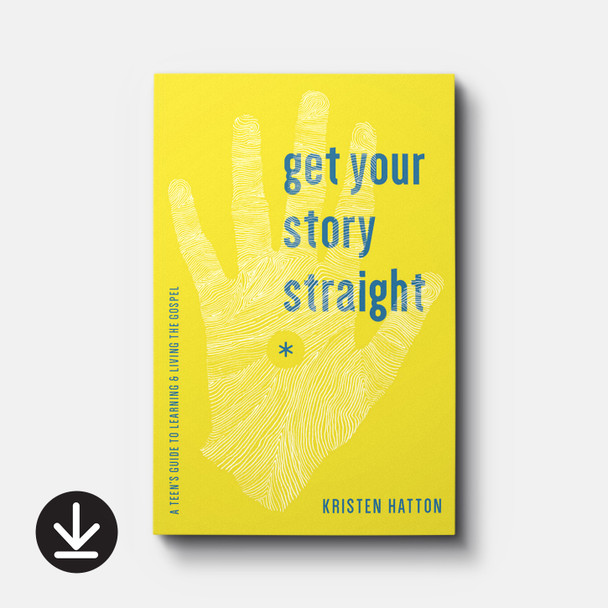 Get Your Story Straight: A Teen's Guide to Learning and Living the Gospel (eBook) Teen & Young Adult eBooks