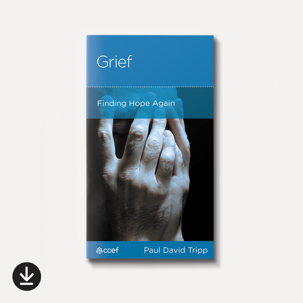 Grief: Finding Hope Again | eBook | By Paul David Tripp