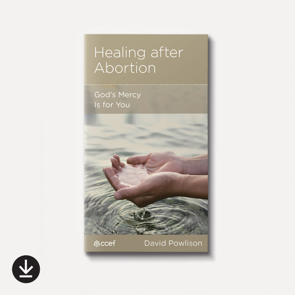 Healing after Abortion: God's Mercy is for You | eBook | By David Powlison Healing after Abortion: God's Mercy is for You | eBook | By David Powlison