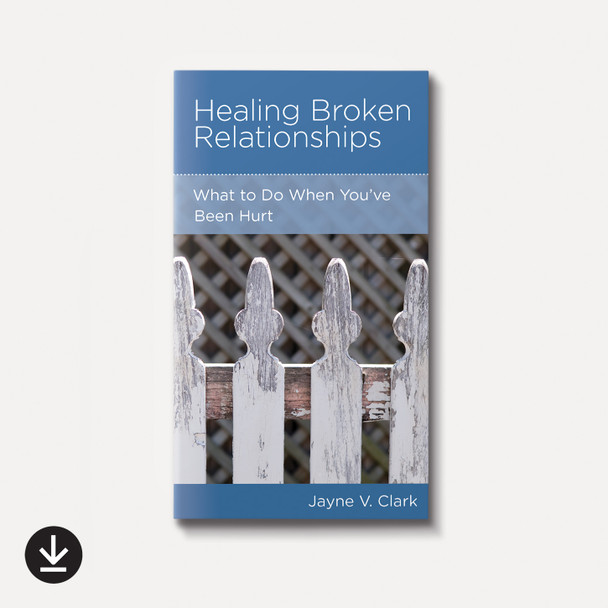 Healing Broken Relationships: What to Do When You've Been Hurt | eBook | By Jayne V. Clark Healing Broken Relationships: What to Do When You've Been Hurt | eBook | By Jayne V. Clark
