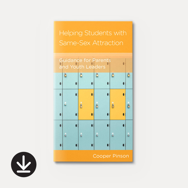 Helping Students with Same-Sex Attraction: Guidance for Parents and Youth Leaders | eBook | By Cooper Pinson