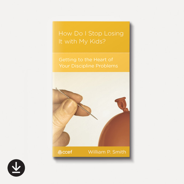 How Do I Stop Losing It with My Kids? Getting to the Heart of Your Discipline Problems | eBook | By William P. Smith How Do I Stop Losing It with My Kids? Getting to the Heart of Your Discipline Problems | eBook | By William P. Smith