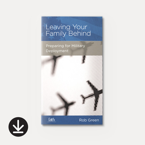 Leaving Your Family Behind: Preparing for Military Deployment | eBook | By Rob Green Leaving Your Family Behind: Preparing for Military Deployment | eBook | By Rob Green